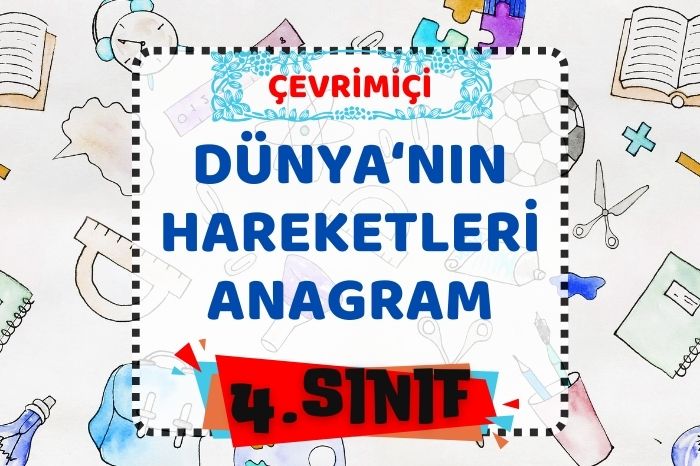 DÜNYA’MIZIN HAREKETLERİ ANAGRAM