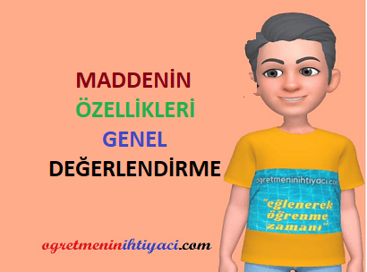 MADDENİN ÖZELLİKLERİ GENEL DEĞERLENDİRME