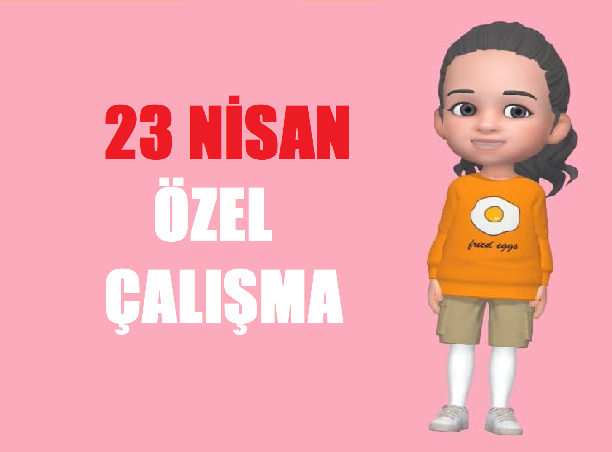 23 NİSAN ÖZEL ÇALIŞMA