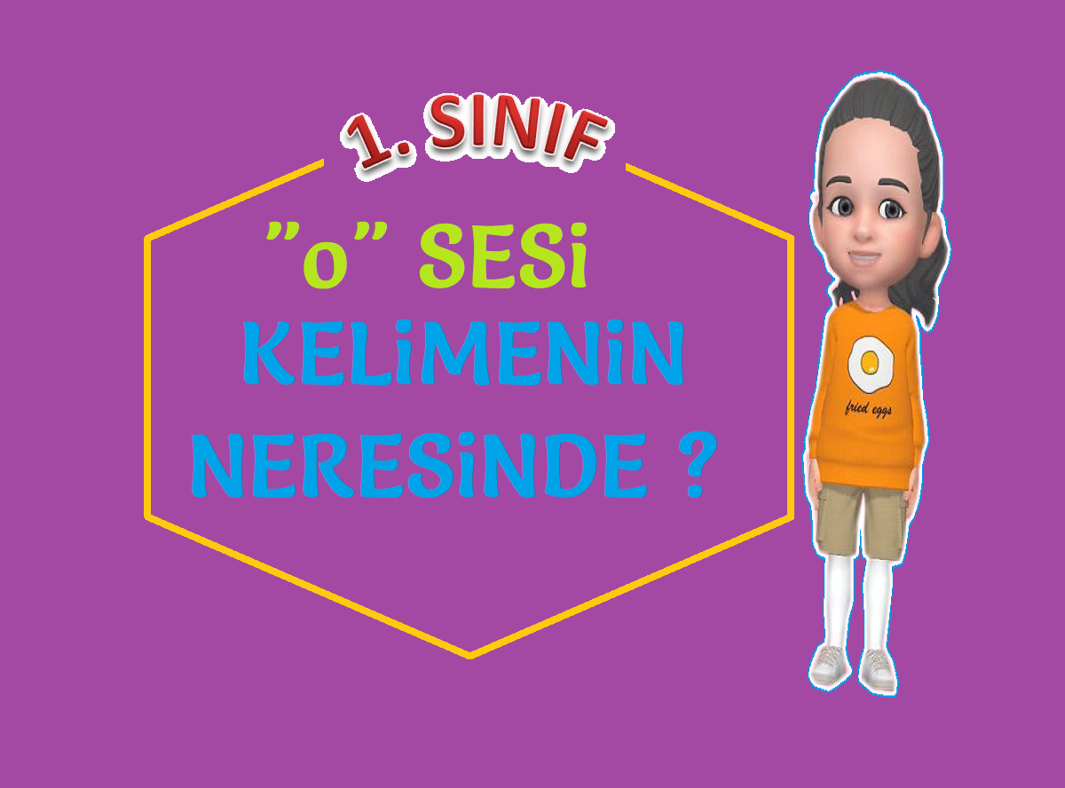 “O” SESİ KELİMENİN NERESİNDE ?