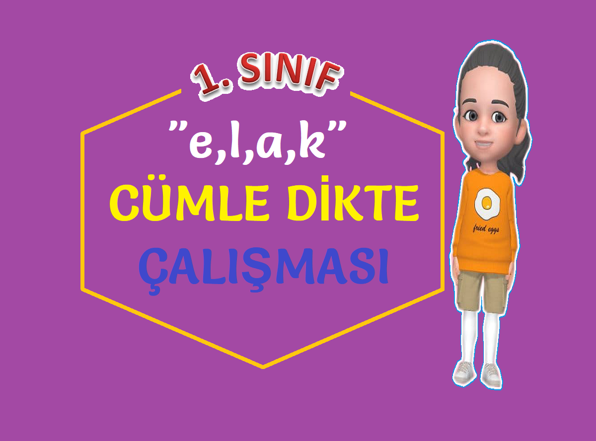 “e,l,a,k” CÜMLE DİKTE ÇALIŞMASI