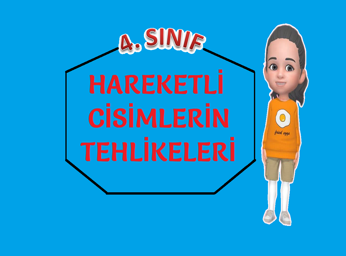 HAREKETLİ CİSİMLERİN OLUŞTURABİLECEĞİ TEHLİKELER