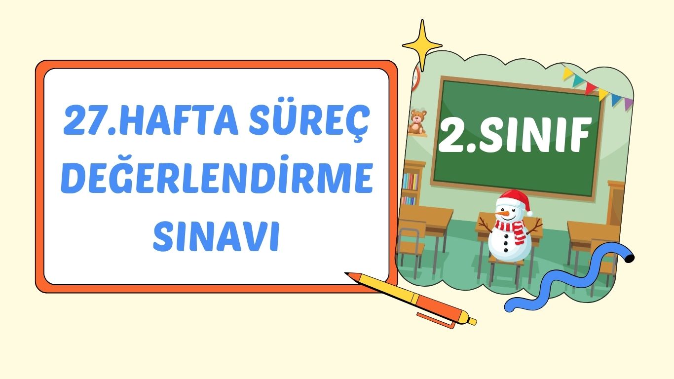 2. SINIF 27.HAFTA SÜREÇ DEĞ. SINAVI