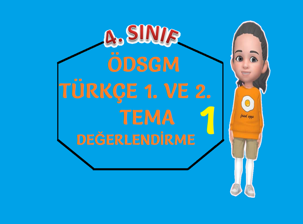 ÖDSGM TÜRKÇE 1. VE 2. TEMA DEĞERLENDİRMESİ 1 ÖDSGM TÜRKÇE 1. VE 2. TEMA DEĞERLENDİRMESİ 1