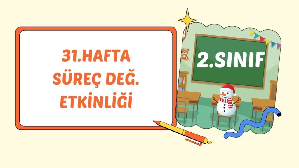 2. SINIF 31. HAFTA SÜREÇ DEĞERLENDİRME ETKİNLİĞİ 2. SINIF 31. HAFTA SÜREÇ DEĞERLENDİRME ETKİNLİĞİ