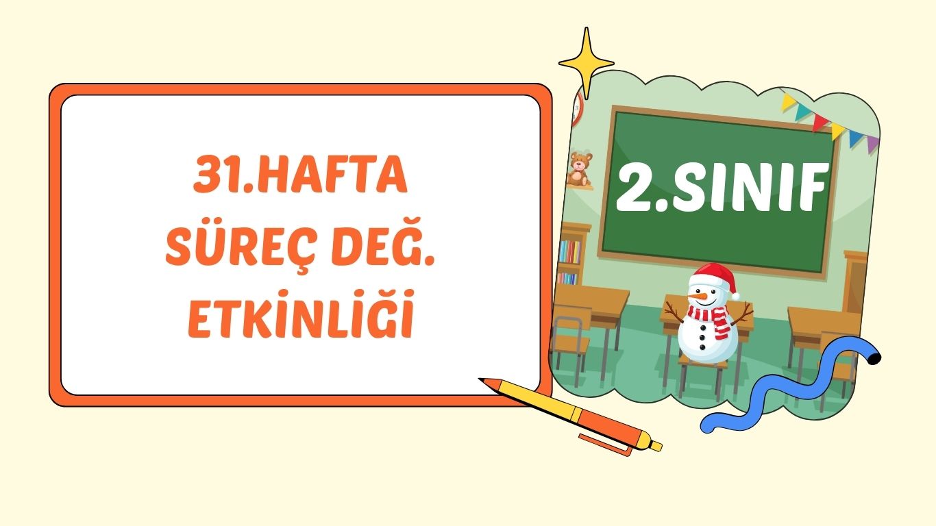 2. SINIF 31. HAFTA SÜREÇ DEĞERLENDİRME ETKİNLİĞİ
