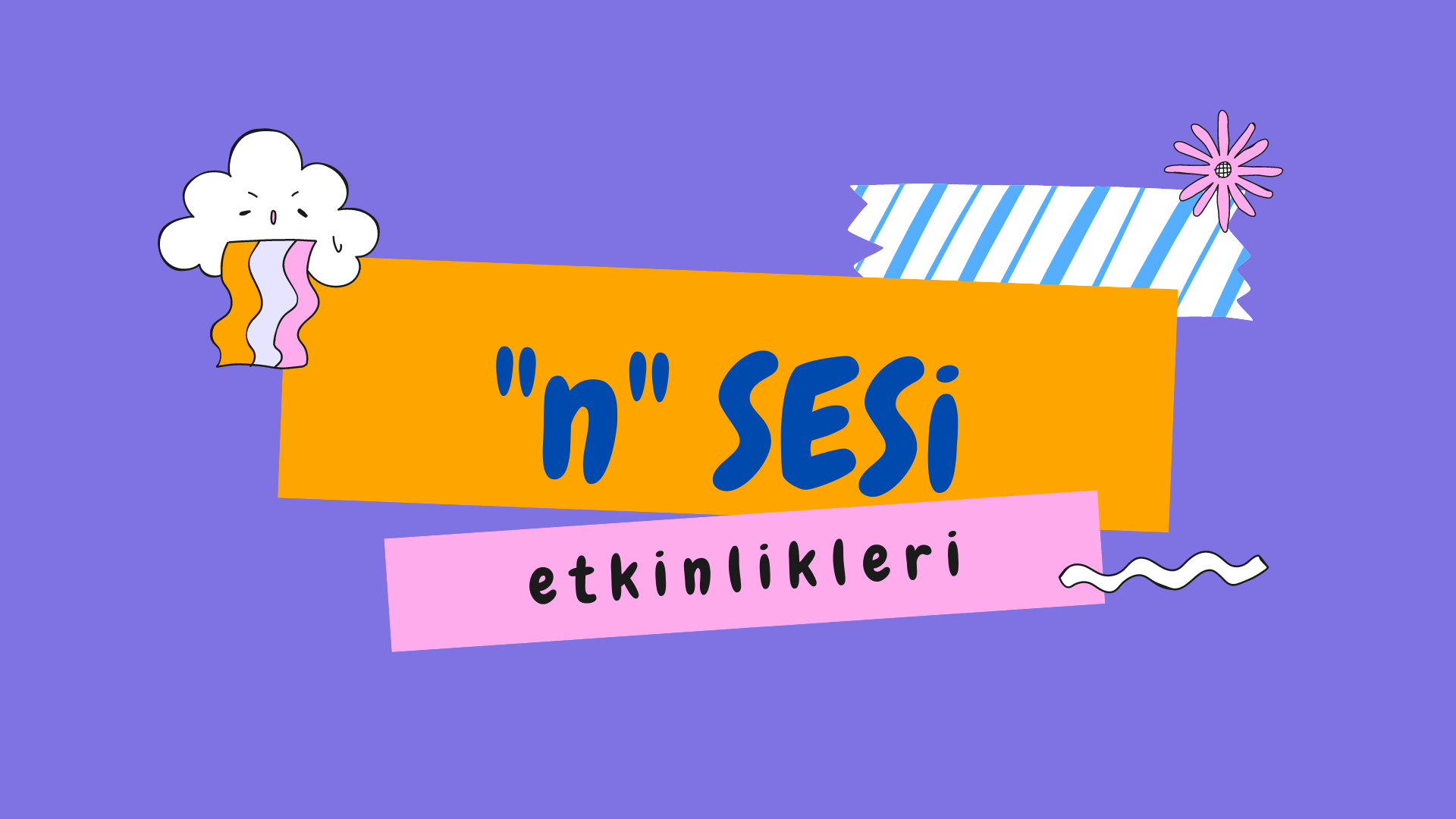 “n” SESİ ÇEVRİMİÇİ EĞİTİM ETKİNLİKLERİ