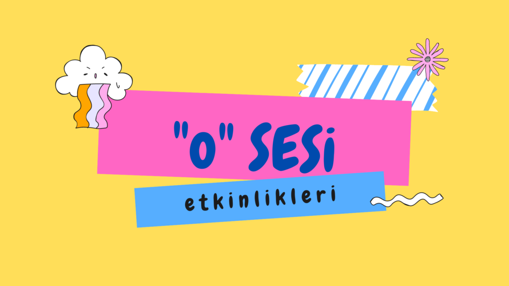 “o” SESİ ÇEVRİMİÇİ EĞİTİM ETKİNLİKLERİ