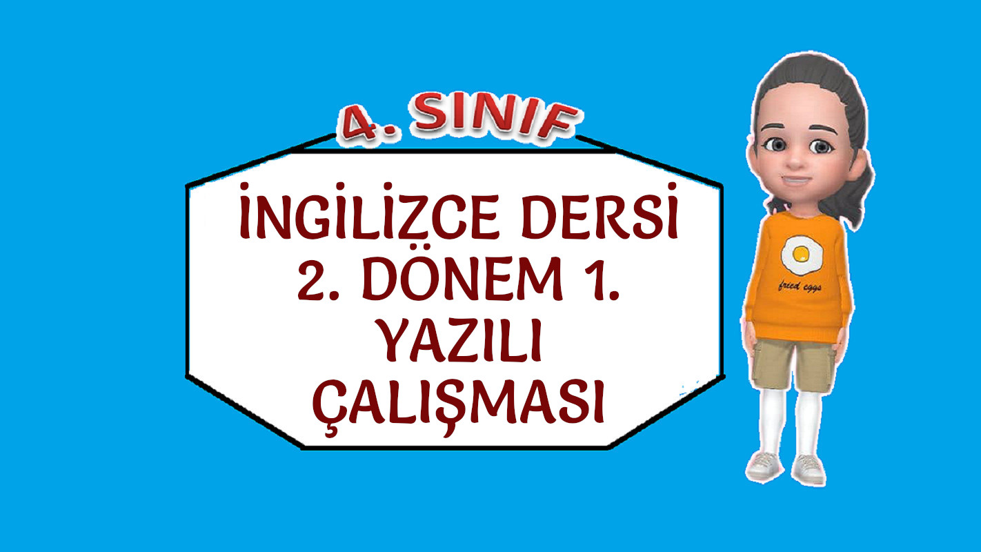 İNGİLİZCE DERSİ 2. DÖNEM 1. YAZILI ÇALIŞMASI