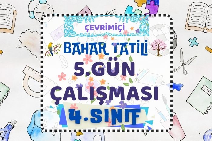 4. SINIF 2. ARA TATİL 5. GÜN ÇALIŞMASI