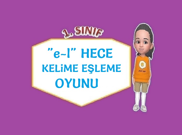 “e-l” SESLERİ HECE-KELİME EŞLEMECE