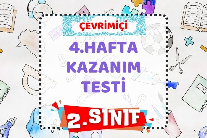 2. SINIF 4. HAFTA KAZANIM KONTROL TESTİ
