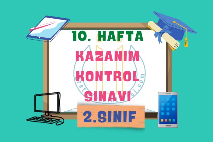 2. SINIF 10. HAFTA KAZANIM KONTROL TESTİ (KKS)