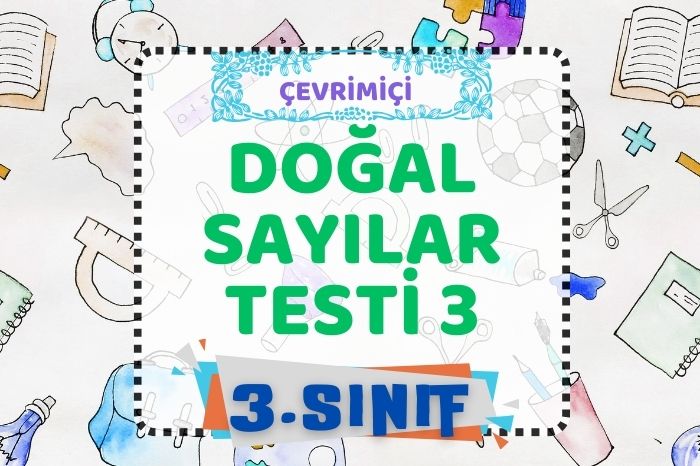 3. SINIF DOĞAL SAYILAR TEKRAR TESTİ 3