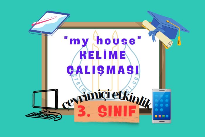 “my house” KELİME ÇALIŞMASI