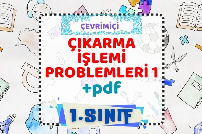 ÇIKARMA İŞLEMİ PROBLEMLERİ 1+pdf