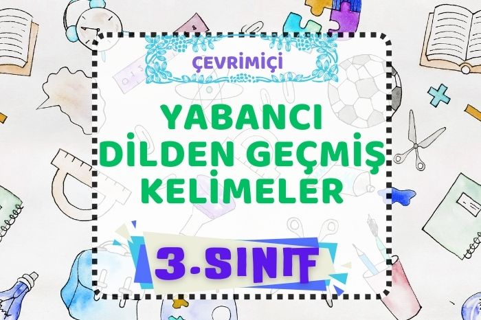 YABANCI DİLDEN DİLİMİZE GEÇMİŞ SÖZCÜKLERİN TÜRKÇE KARŞILIĞI