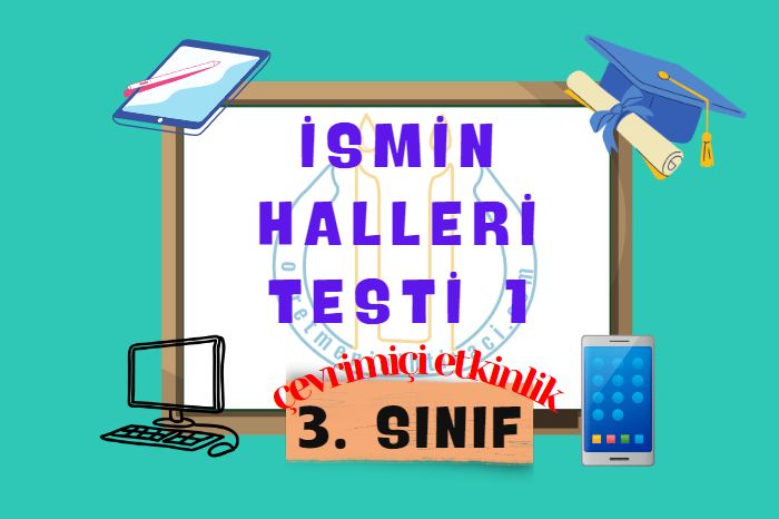 İSMİN HALLERİ TESTİ 1