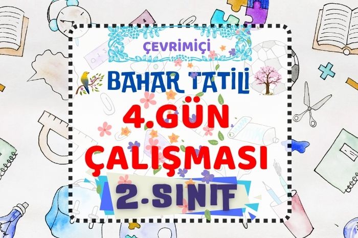 2. SINIF 2. ARA TATİL 4. GÜN ÇALIŞMASI