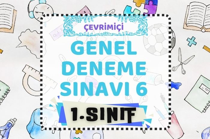 1. SINIF DENEME SINAVI 6