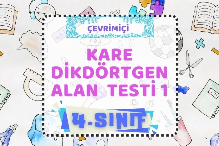 KARE VE DİKDÖRTGENSEL BÖLGENİN ALANI