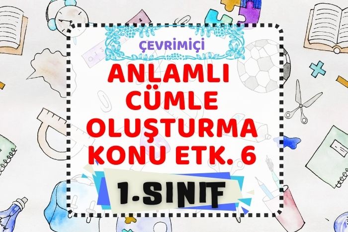 ANLAMLI CÜMLE OLUŞTURMA 6