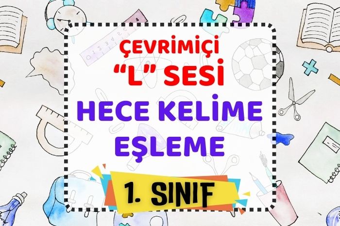 “e” VE “l” SESLERİ HECE, KELİME EŞLEME OYUNU