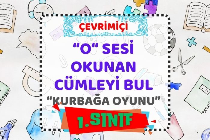 “o” SESİ OKUNAN CÜMLEYİ BUL(KURBAĞA OYUNU)