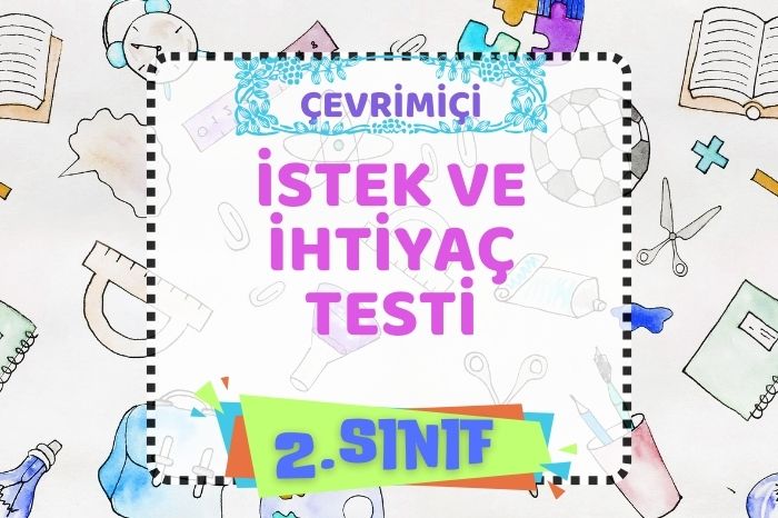 İSTEK Mİ ? İHTİYAÇ MI ?