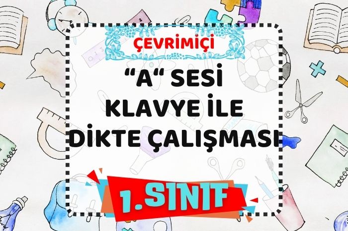 “a” SESİ SESLİ HECE/KELİME/CÜMLE DİKTE ÇALIŞMASI