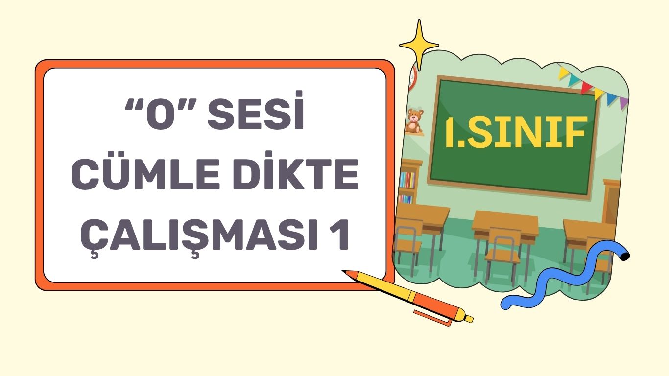 “o” SESİ CÜMLE DİKTE ÇALIŞMASI
