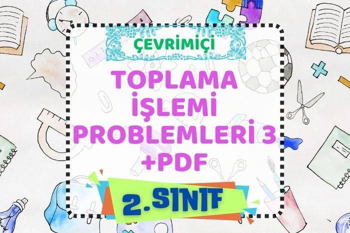 TOPLAMA İŞLEMİ PROBLEMLERİ 3+PDF