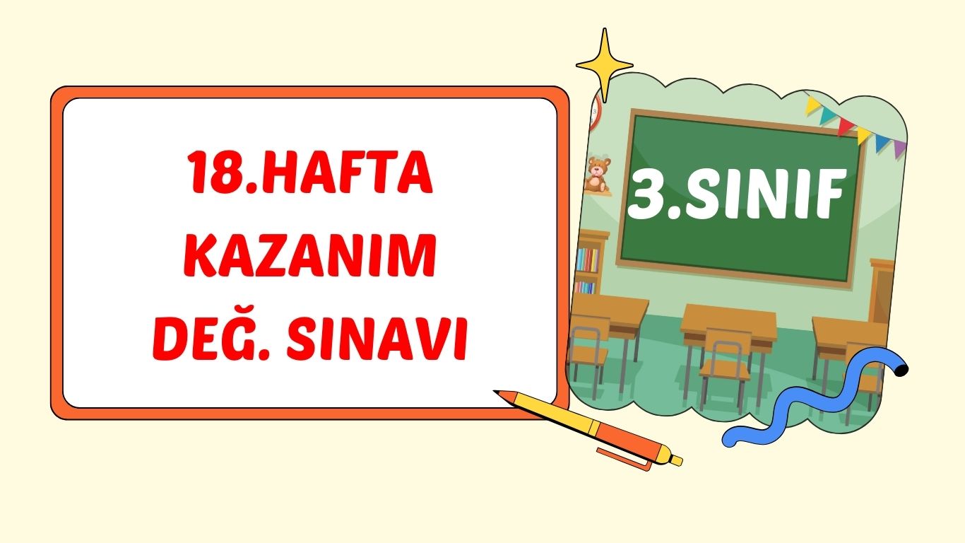 3. SINIF 18. HAFTA KAZANIM KONTROL TESTİ