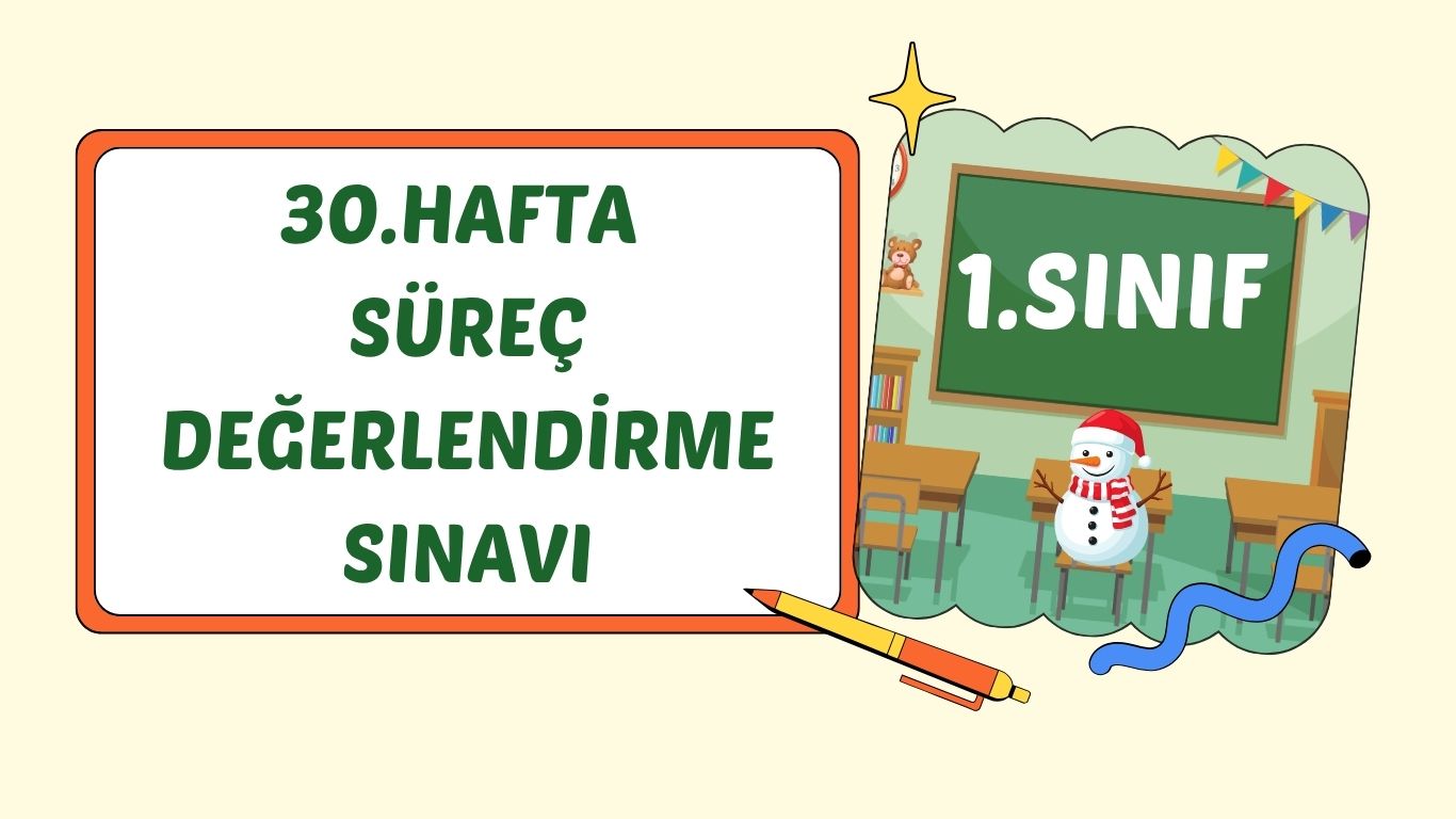 1. SINIF 30.HAFTA SÜREÇ DEĞ. SINAVI