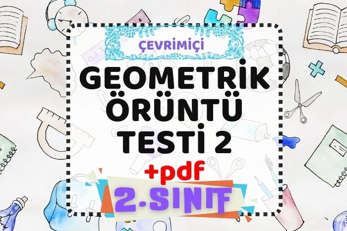 GEOMETRİK ÖRÜNTÜ TESTİ 2+PDF