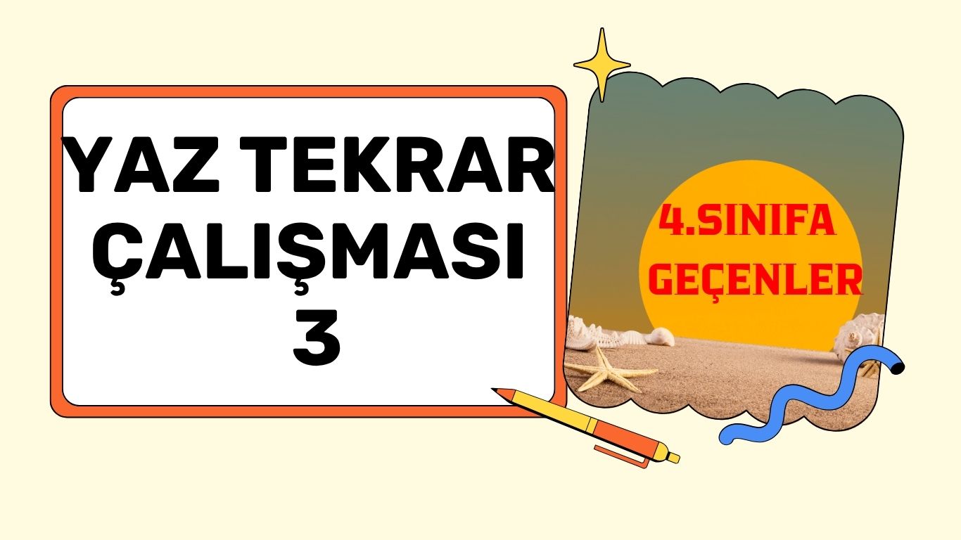 4. SINIFA GEÇENLERE YAZ TATİLİ ÇALIŞMASI 3
