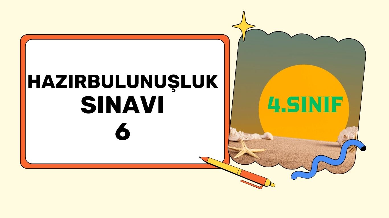 4. SINIFA HAZIR BULUNUŞLUK TESTİ 6