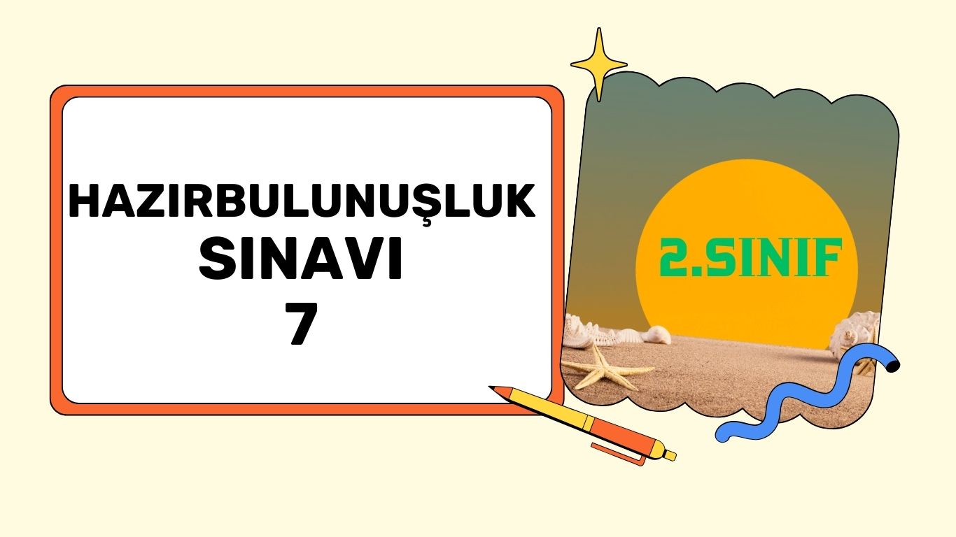 2. SINIF HAZIRBULUNUŞLUK SINAVI 7+PDF