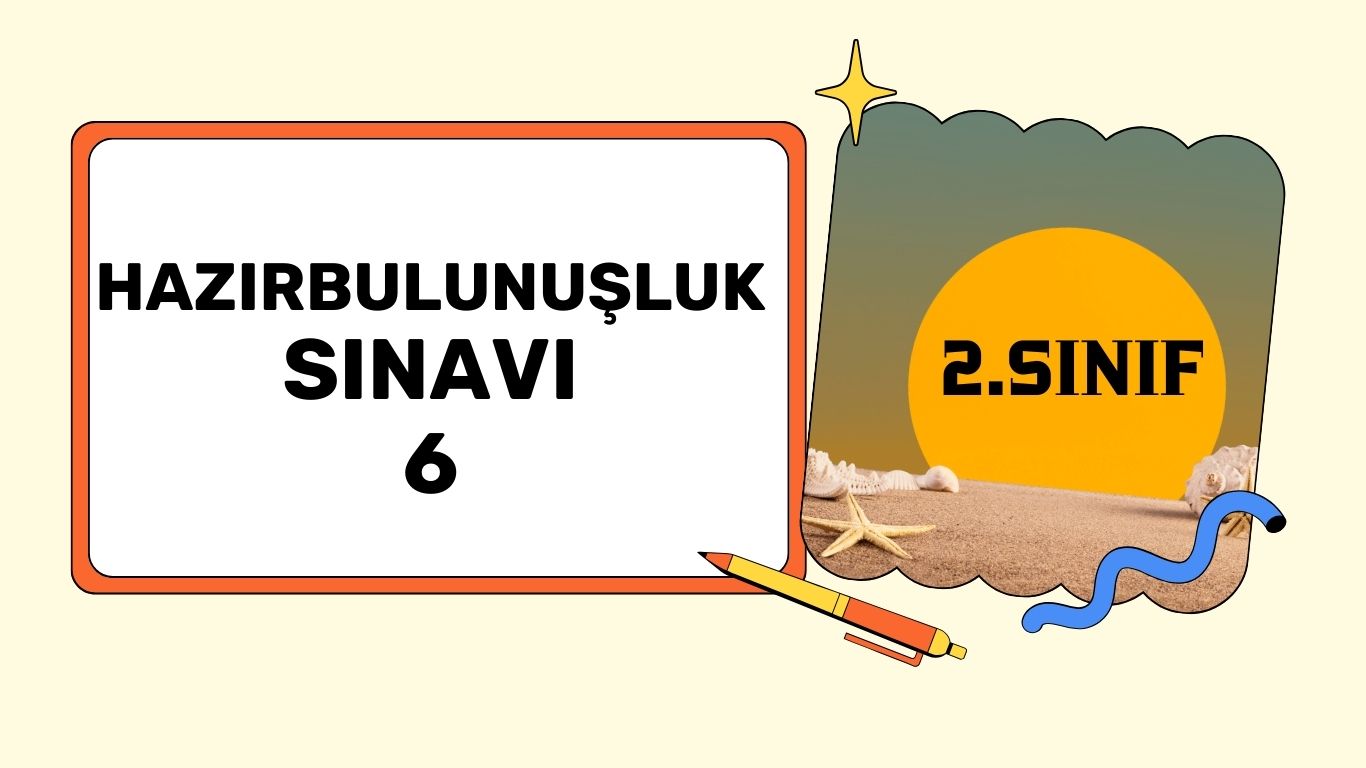2. SINIF HAZIRBULUNUŞLUK SINAVI 6