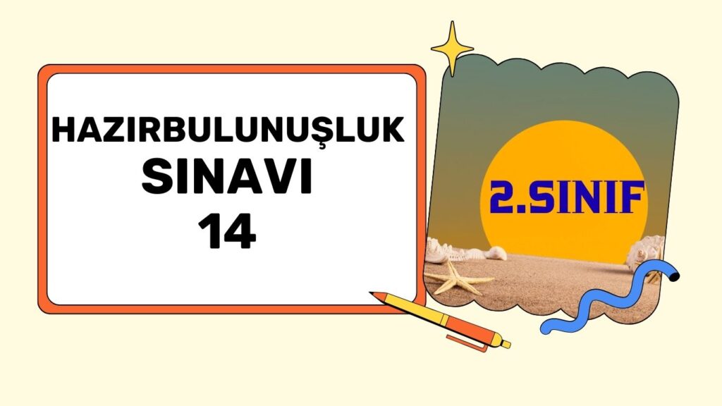 2. SINIF HAZIRBULUNUŞLUK SINAVI 14 2. SINIF HAZIRBULUNUŞLUK SINAVI 14