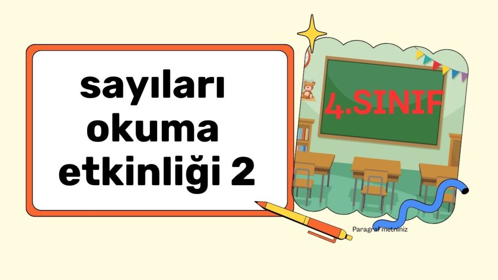 4,5 VE 6 BASAMAKLI SAYILARI OKUMA-YAZMA 4,5 VE 6 BASAMAKLI SAYILARI OKUMA-YAZMA