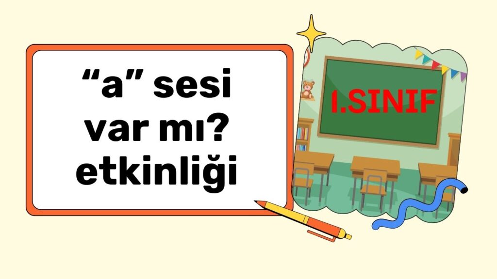 SÖYLENEN KELİMEDE “a” SESİ VAR MI ?
