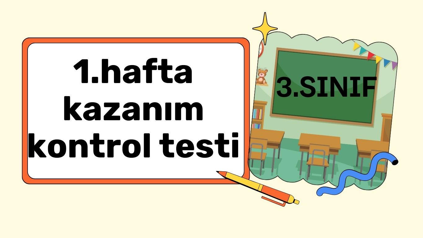 3. SINIF 1. HAFTA KAZANIM KONTROL TESTİ