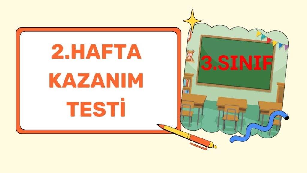 3. SINIF 2. HAFTA KAZANIM KONTROL TESTİ 3. SINIF 2. HAFTA KAZANIM KONTROL TESTİ