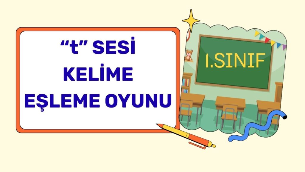 “t” SESİ KELİME EŞLEME ÇALIŞMASI 1 “t” SESİ KELİME EŞLEME ÇALIŞMASI 1
