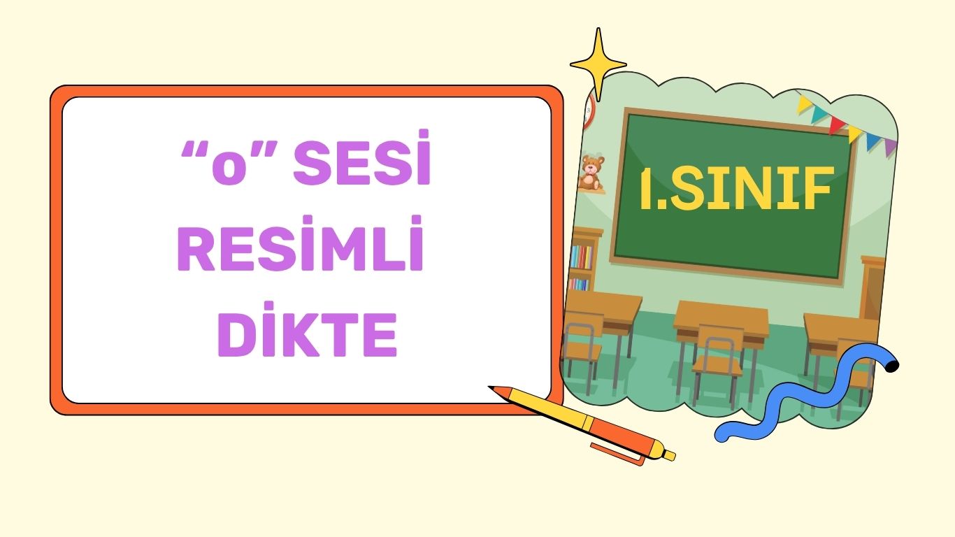 “O” SESİ RESİMLİ DİKTE
