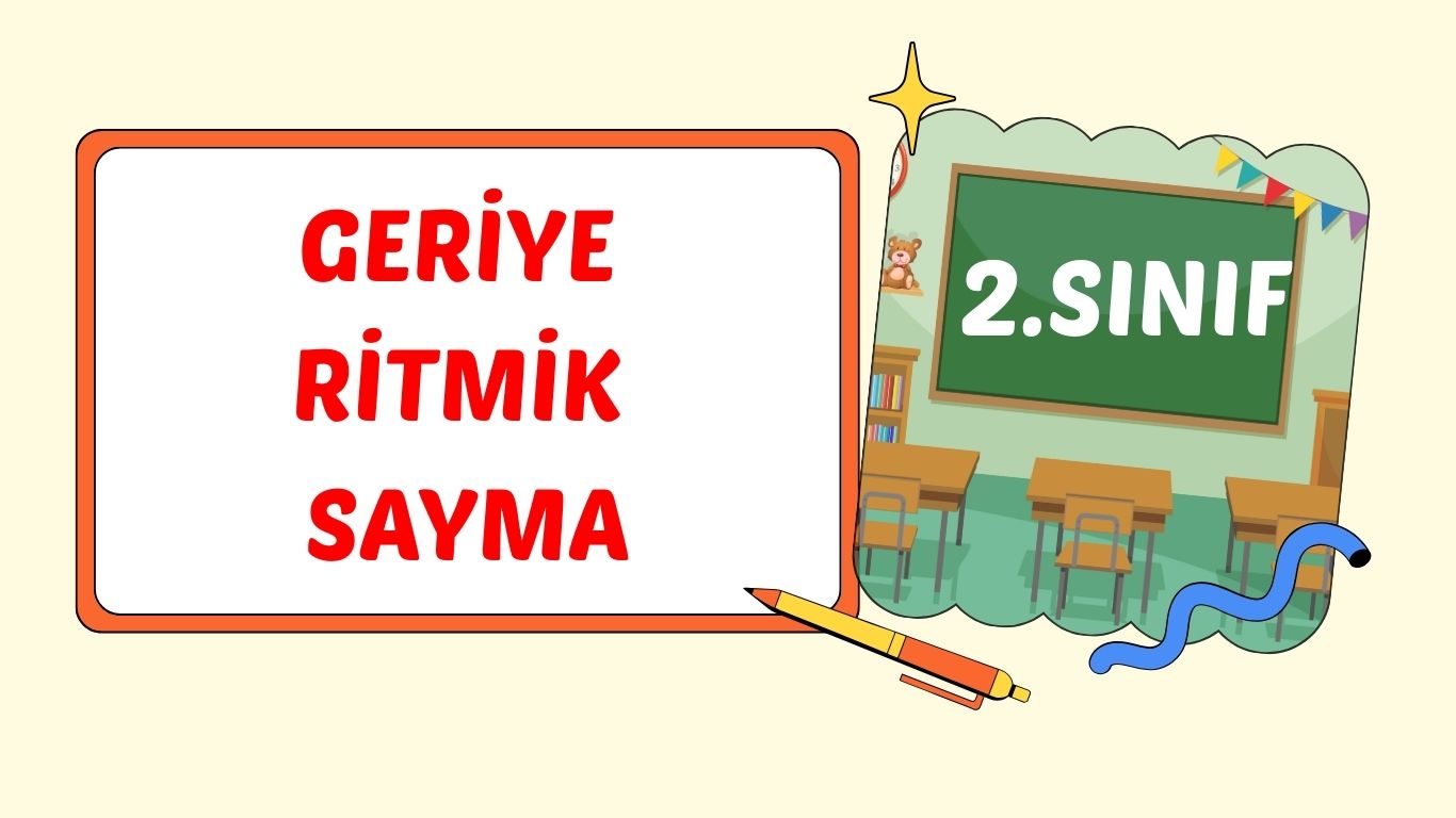 2’şer, 3’er, 4’er, 5’er ve 10’ar GERİYE RİTMİK SAYMA