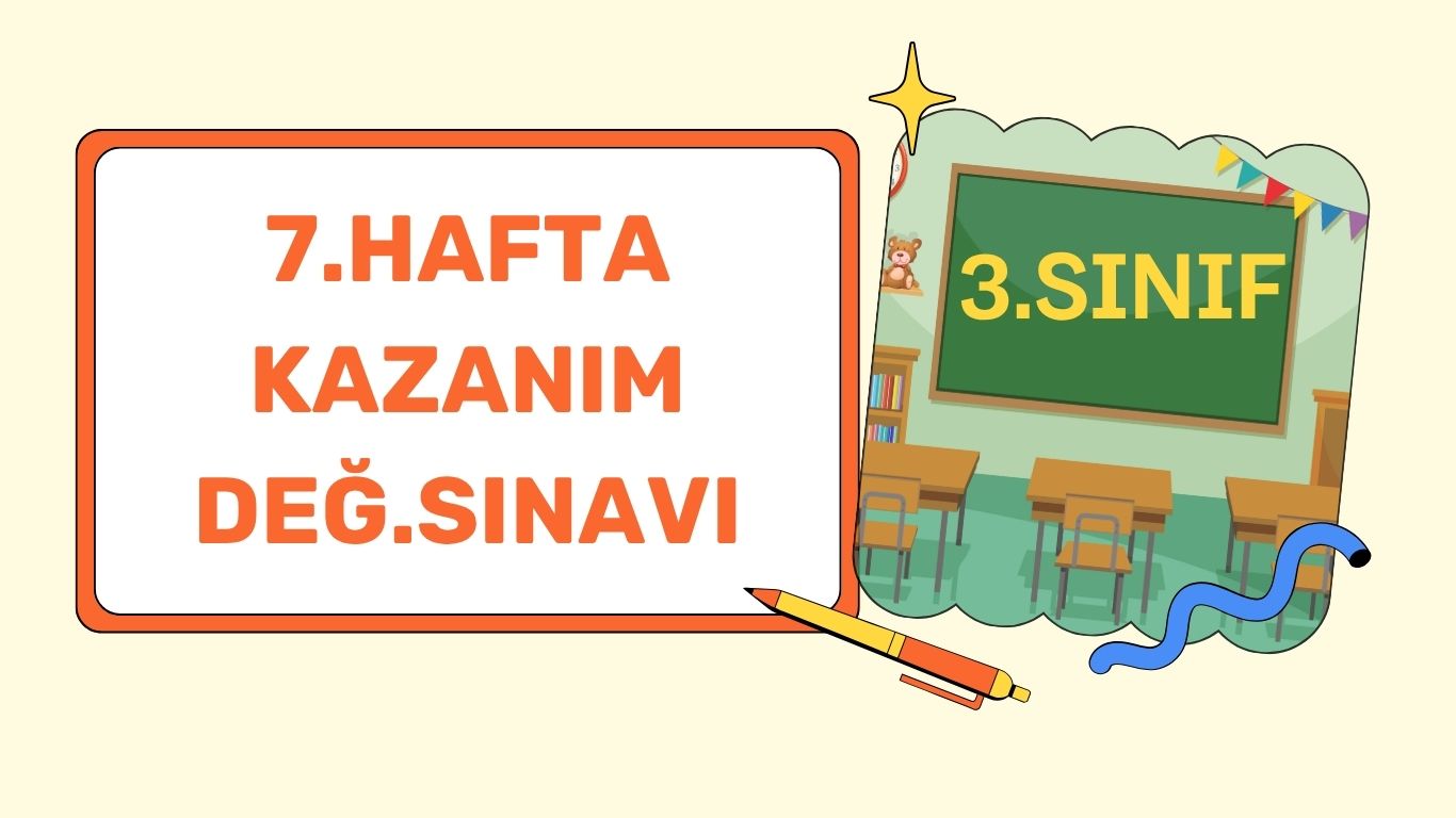 3. SINIF 7. HAFTA KAZANIM KONTROL TESTİ