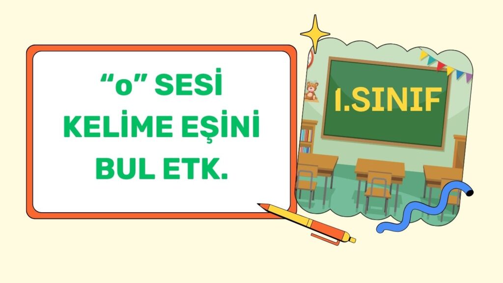 “o” SESİ KELİME EŞİNİ BUL “o” SESİ KELİME EŞİNİ BUL