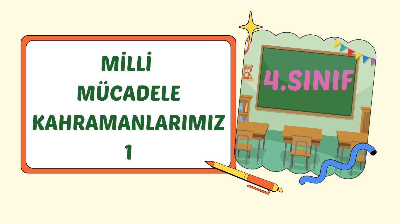 MİLLİ MÜCADELE KAHRAMANLARI